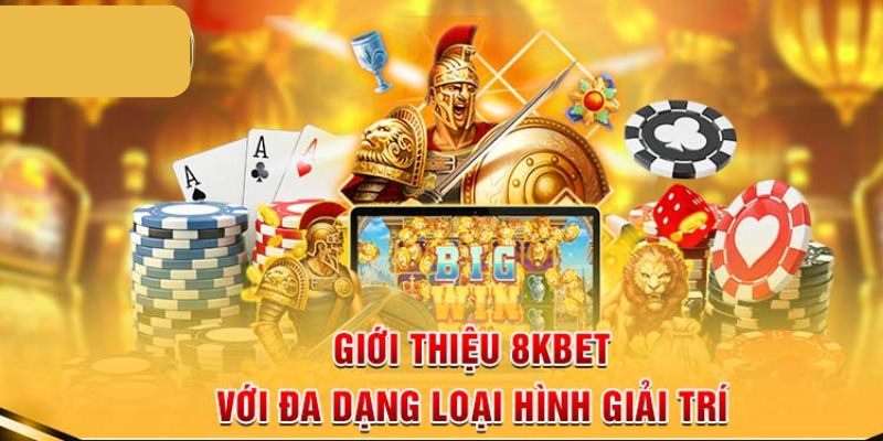 Giới thiệu 8kbet với các trò chơi đình đám
