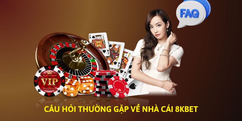 Giới thiệu 8kbet cùng các câu hỏi thường gặp