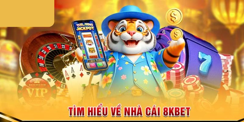 Giới thiệu 8kbet tổng quan và trực diện