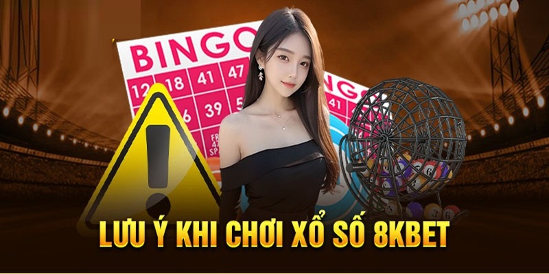 Những lưu ý vô cùng quan trọng khi chơi xổ số tại 8KBET