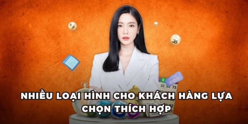 Nhiều loại hình cho khách hàng lựa chọn thích hợp